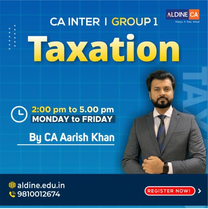CA Inter- Taxation-IT Regular (July-25 Batch) For May 26 Exams & Onwards By- CA Aarish Khan