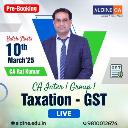 CA Inter- Taxation-GST Regular (100% LIVE Mar-25 Batch) For Jan 26 Exams & Onwards By- CA Raj Kumar