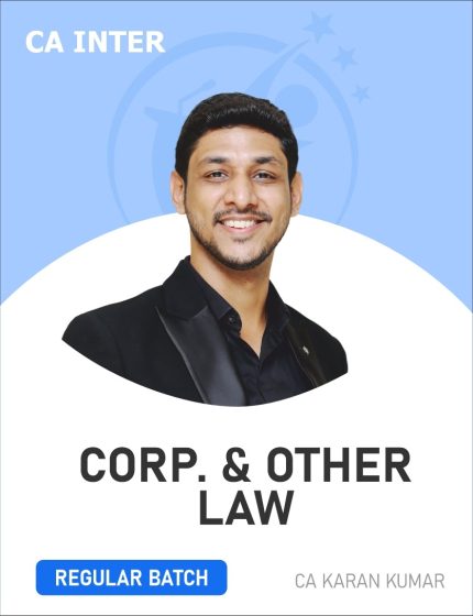 CA Inter Corporate & Other Law (Regular Batch) For Sep 25, Jan 26 & May 26 Exams By CA Karan Kumar