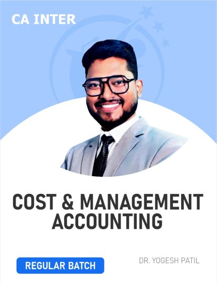 CA Inter Cost And Management Accounting (Regular Batch) For Jan 26 Exams By Dr. Yogesh Patil
