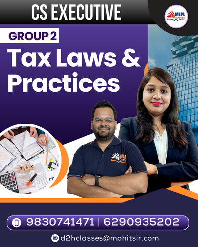 CS EXECUTIVE - GROUP 2 - TAX LAWS & PRACTICE