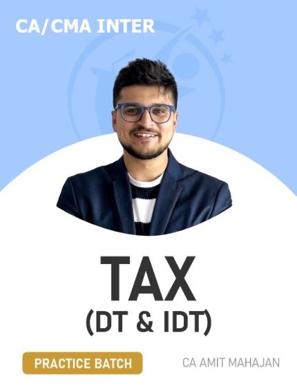 CA/CMA Inter Tax Practice Batch - DT + IDT - Dec 25 & Jan 2026